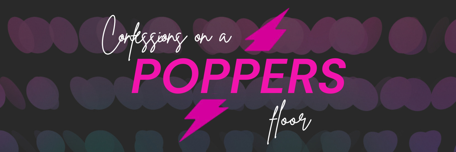 Confessions On A POPPERS Floor
