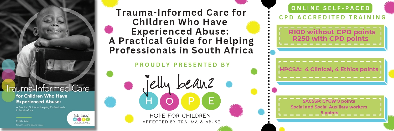ONLINE : Trauma-Informed Care for Children Who Have Experienced Abuse: A Practical Guide for Helping Professionals in South Africa
