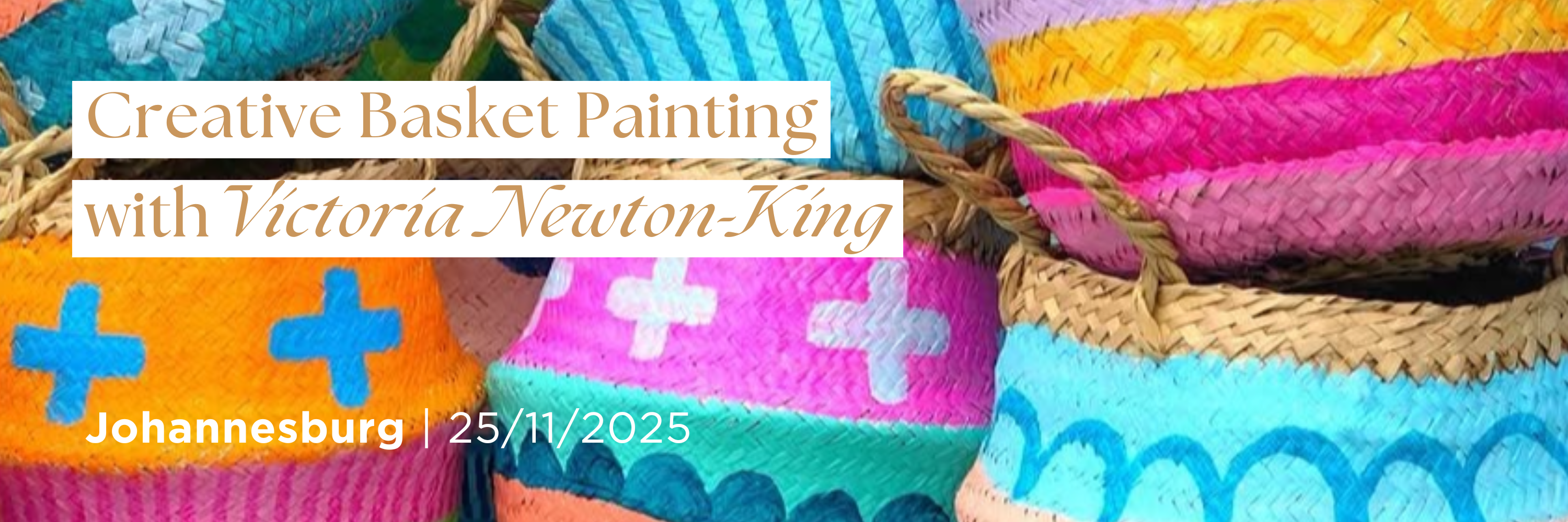 Creative Basket Painting with Victoria Newton-King