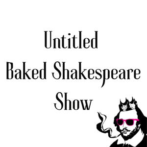 Untitled Baked Shakespeare Show