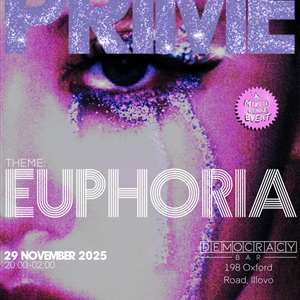 Prime Presents Euphoria - Democracy Bar - 29 November 2025