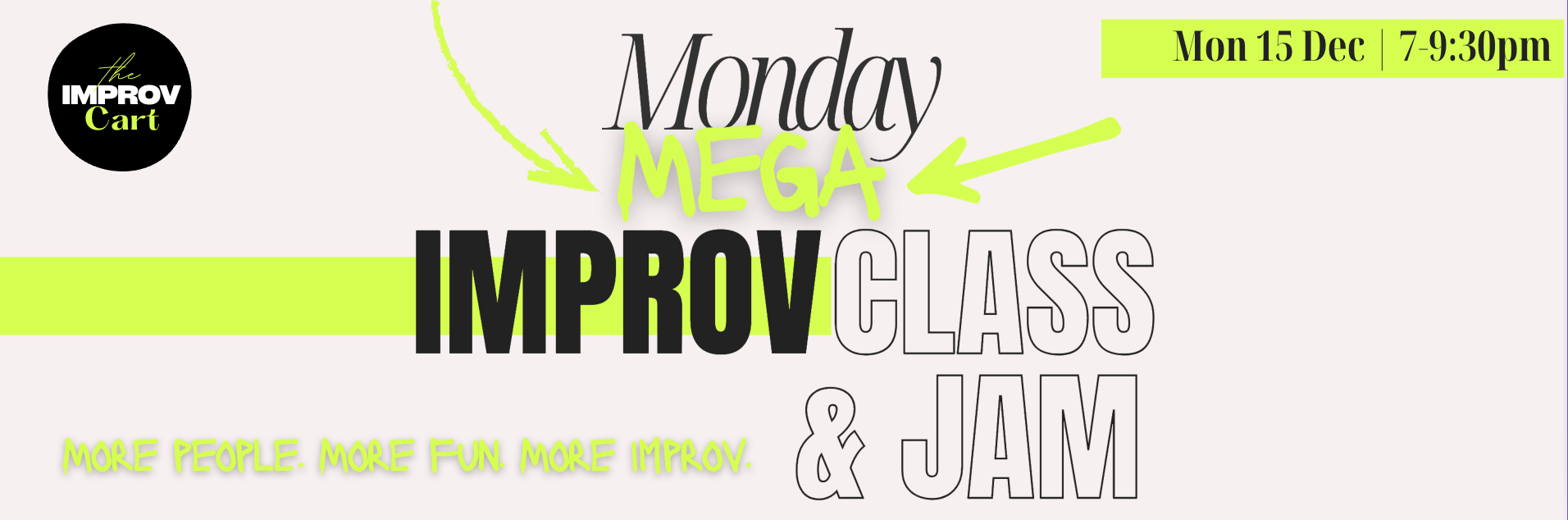Monday MEGA Improv Class & Jam 15 Dec