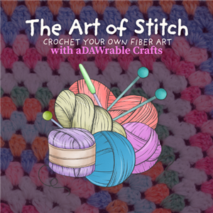 The Art of the Stitch with aDAWrable Crafts