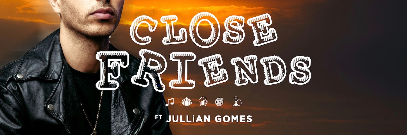CLOSE FRIENDS by Fused Sunset ft JULLiAN GOMES
