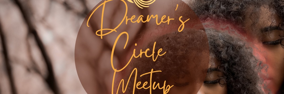 Dreamer's Circle Meetup