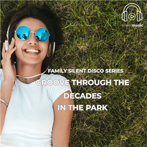 FAMILY SILENT DISCO SERIES : Groove Through the Decades in the Park