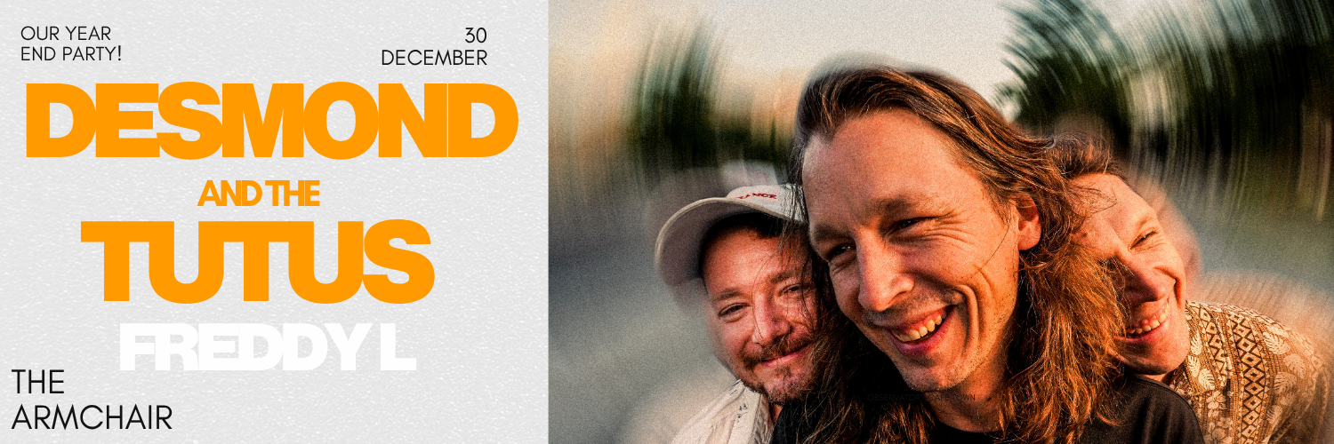 DESMOND AND THE TUTUS & FREDDY L| ARMCHAIR YEAR END PARTY