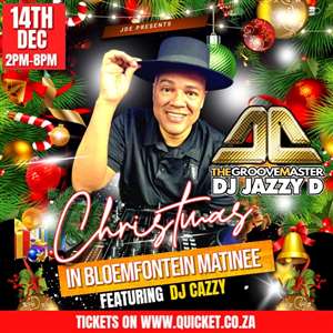 Christmas in Bloemfontein Matinee with DJ Jazzy D