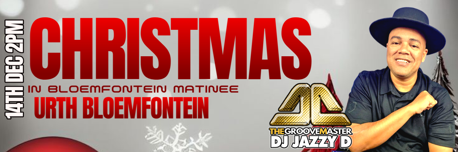 Christmas in Bloemfontein Matinee with DJ Jazzy D
