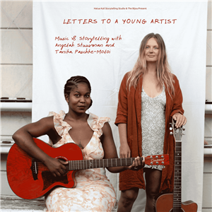 "Letters to a Young Artist" - a Music & Storytelling Experience with Angelah Stuurman and Tanika Paschke-Moloi