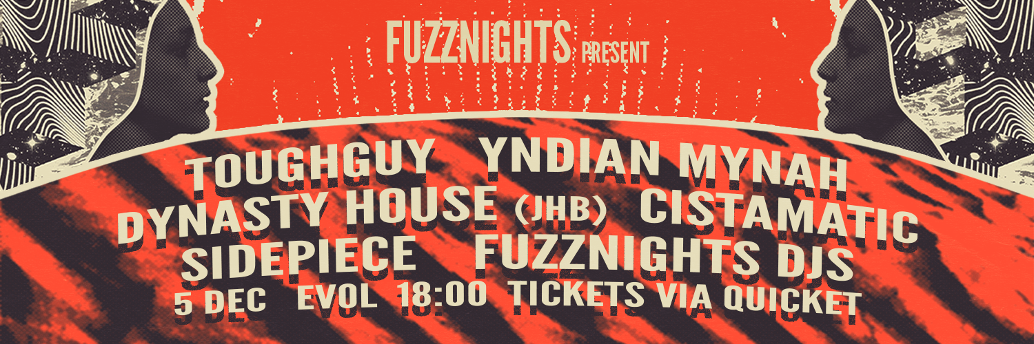 FUZZNIGHTS Presents: YNDIAN MYNAH/ Dynasty House(JHB)/  TOUGHGUY/ Cistamatic/ SIDEPIECE | Live @ EVOL