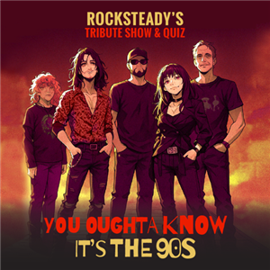 Rocksteady's - You Oughta Know It's The 90S! - Show & Quiz
