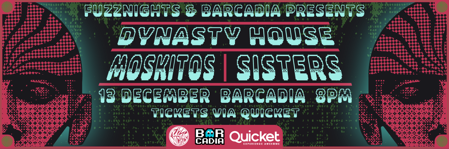 FUZZNIGHTS x Barcadia Presents: MOSKITOS/ SISTERS/ Dynasty House(JHB)