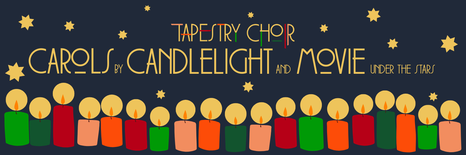 Tapestry Choir Carols by Candlelight and a Movie under the Stars