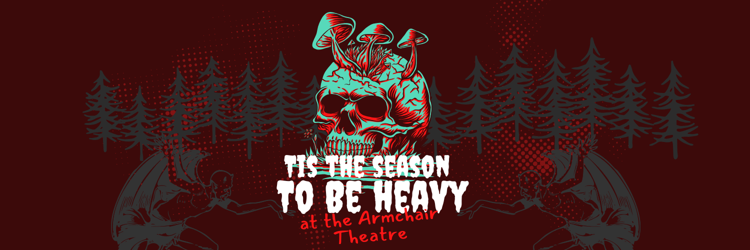 Tis the Season to be HEAVY! At the Armchair Theatre (Driftwood Hearts, Kristi Steyn and The Unpopular Department!)