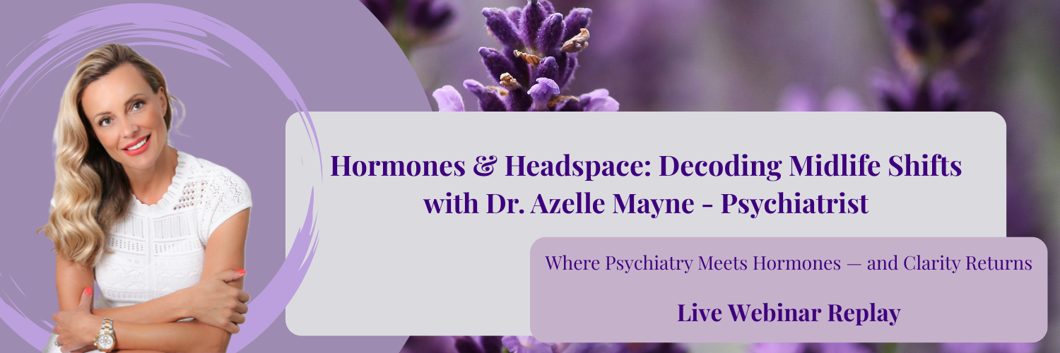 Replay: Hormones & Headspace: Decoding Midlife Shifts