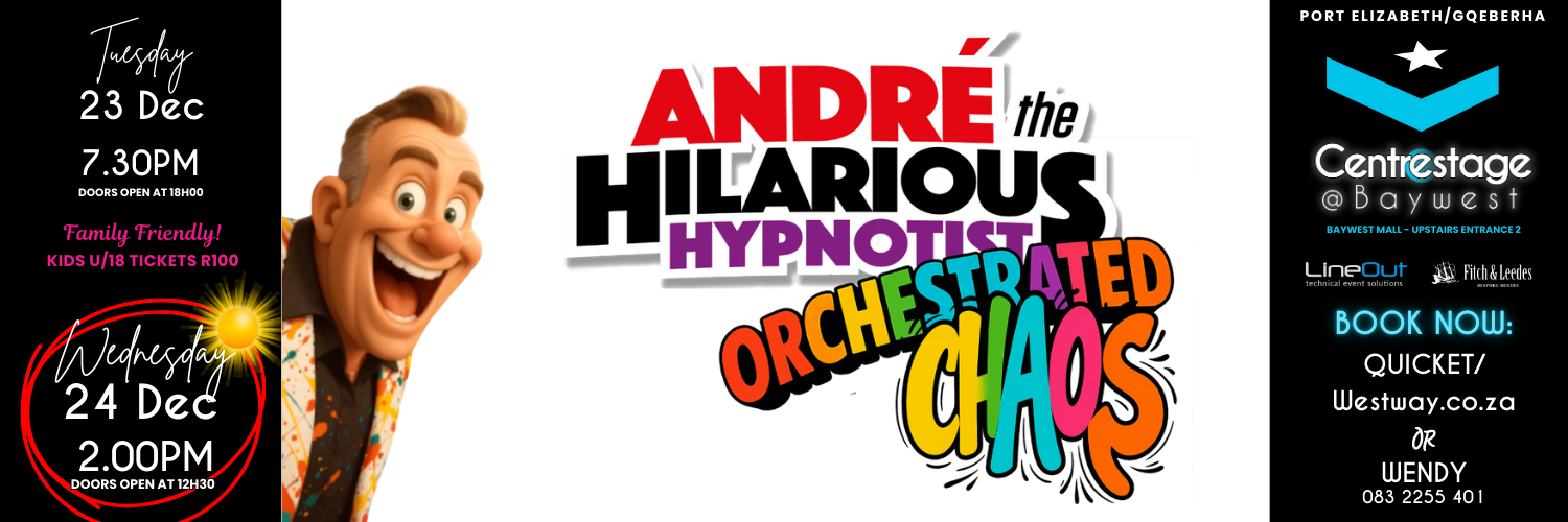 ANDRE THE HILARIOUS HYPNOTIST- Orchestrated Chaos. MATINEE, 24 Dec at Centrestage@Baywest