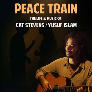 Peace Train - The life & Music of Cat Stevens/Yusuf Islam