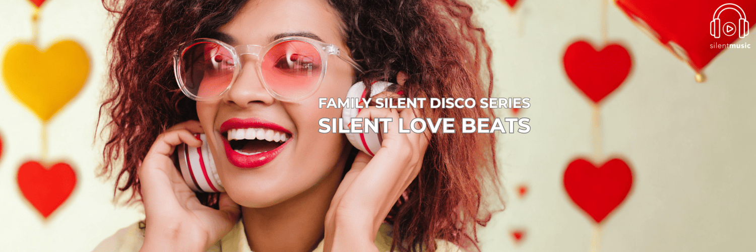 FAMILY SILENT DISCO SERIES : Silent Love Beats