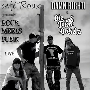 Damn Right and Die Toten Onkelz presents Rock meets Punk LIVE!
