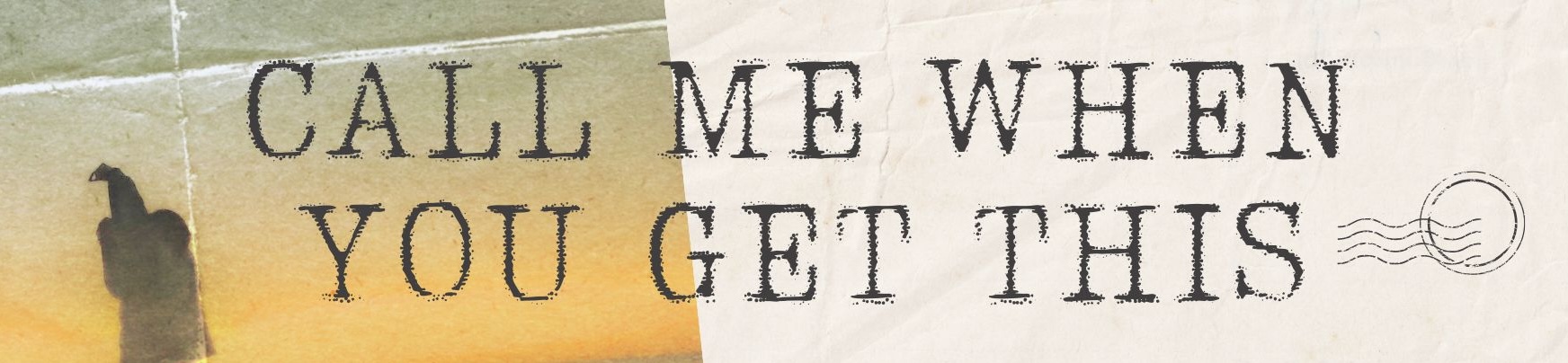 Call Me When You Get This