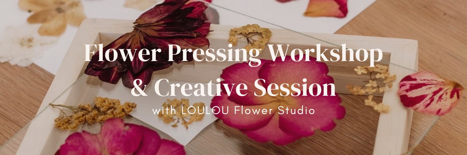 Flower Pressing Workshop & Creative Session