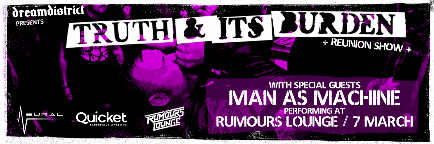 Truth & Its Burden (Reunion Show) with Man As Machine LIVE at Rumours Lounge