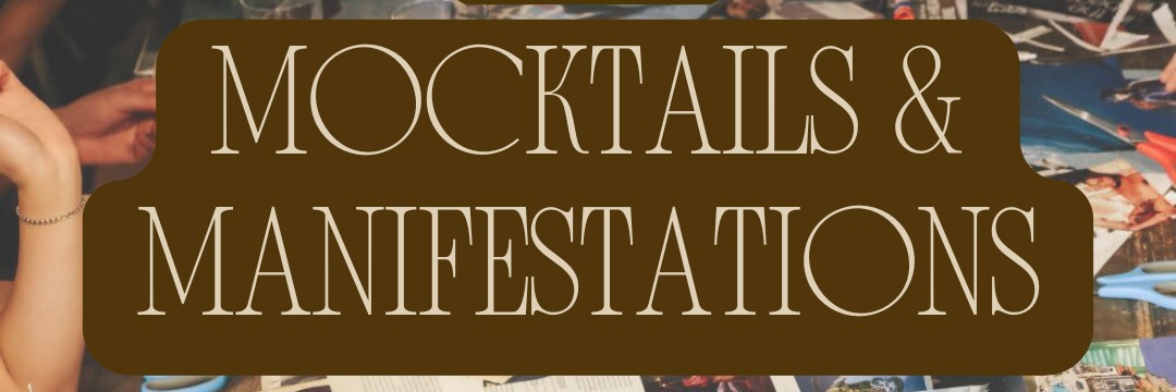 Mocktails & Manifestations