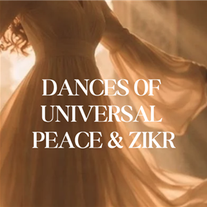 Dances of Universal Peace and Zikr by Dance the Beloved