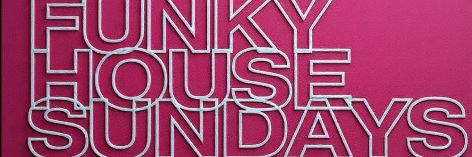 FUNKY HOUSE SUNDAYS