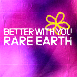 BETTER WITH YOU X RARE EARTH (23.01.2026)