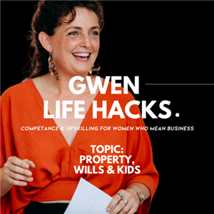 Gwen Life Hack | Property, Wills & Kids