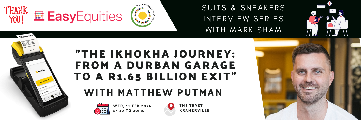 Suits & Sneakers presents: "The iKhokha Journey: From a Durban Garage to a R1.65 Billion Exit" with Matt Putman