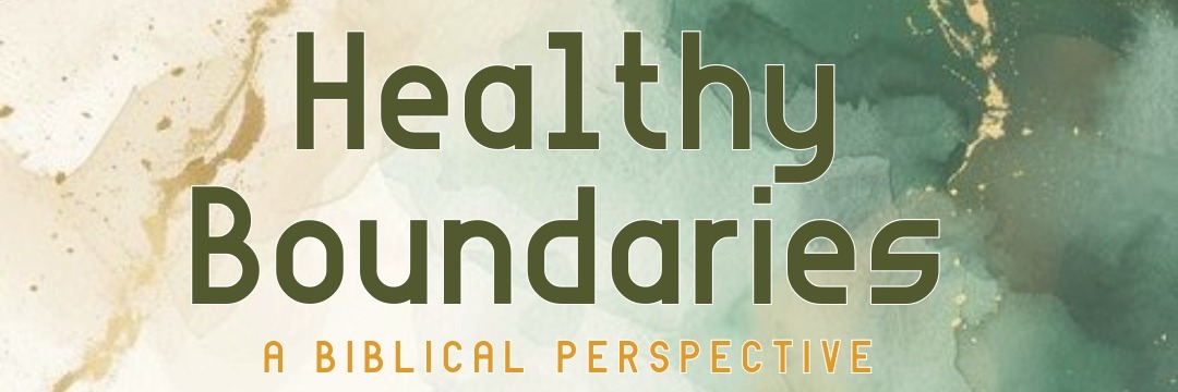 Healthy Boundaries | Biblical Principles