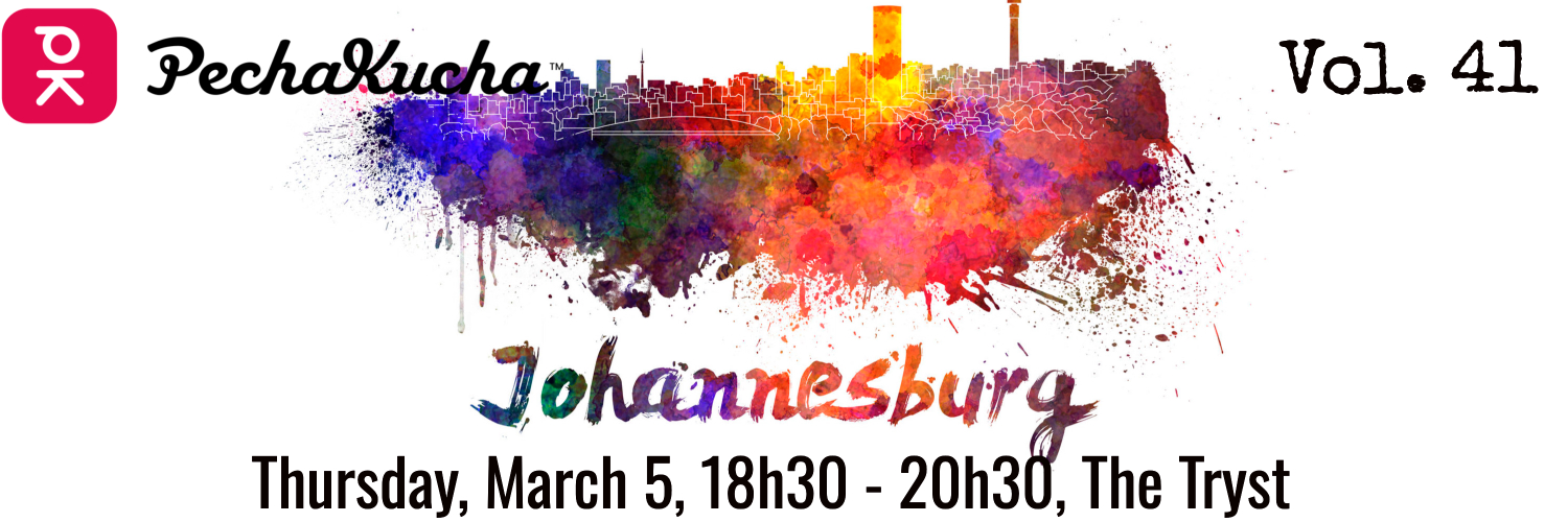 PechaKuchaNights - Johannesburg Vol. 41
