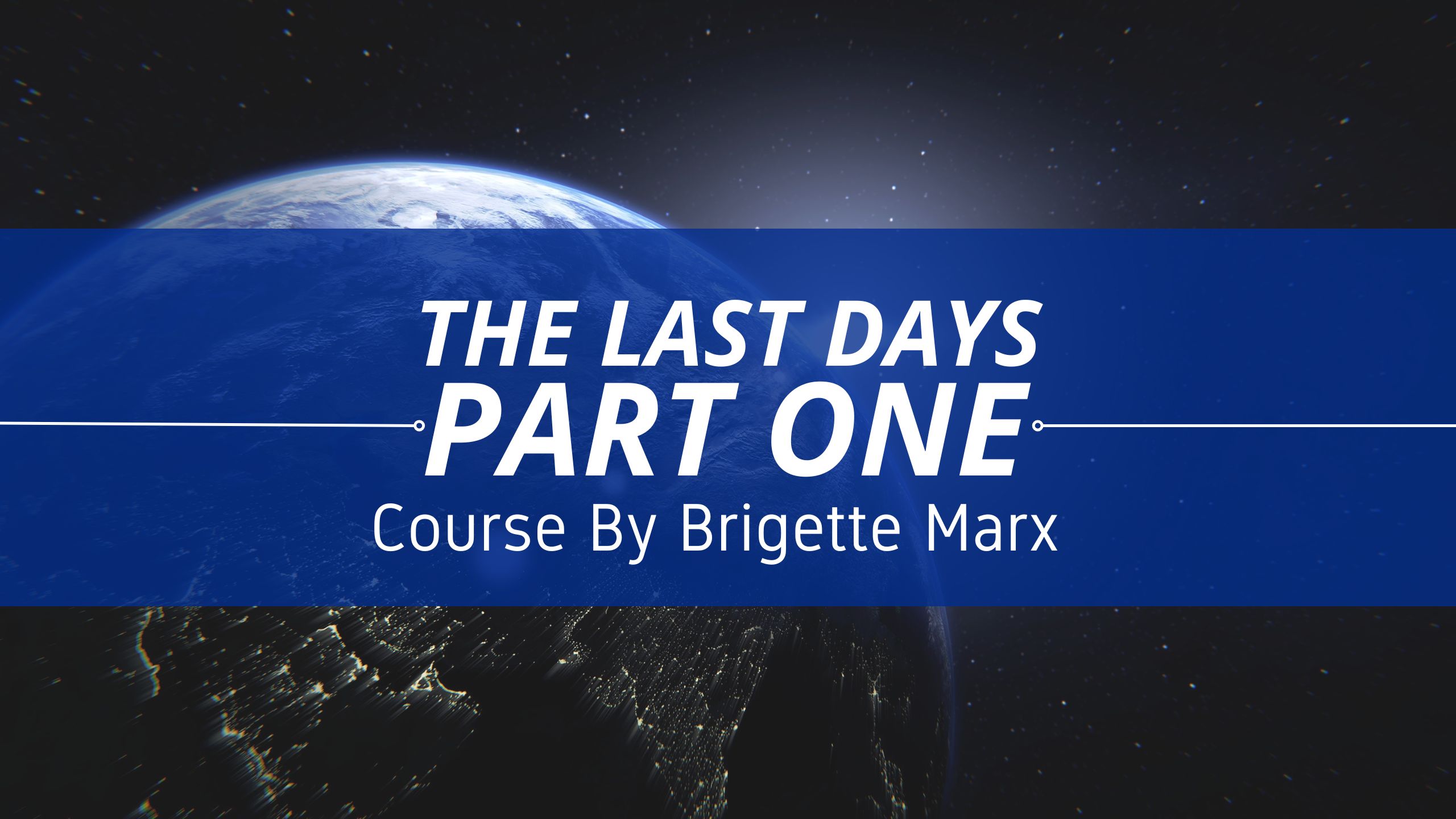 The Last Days Course/ Part One