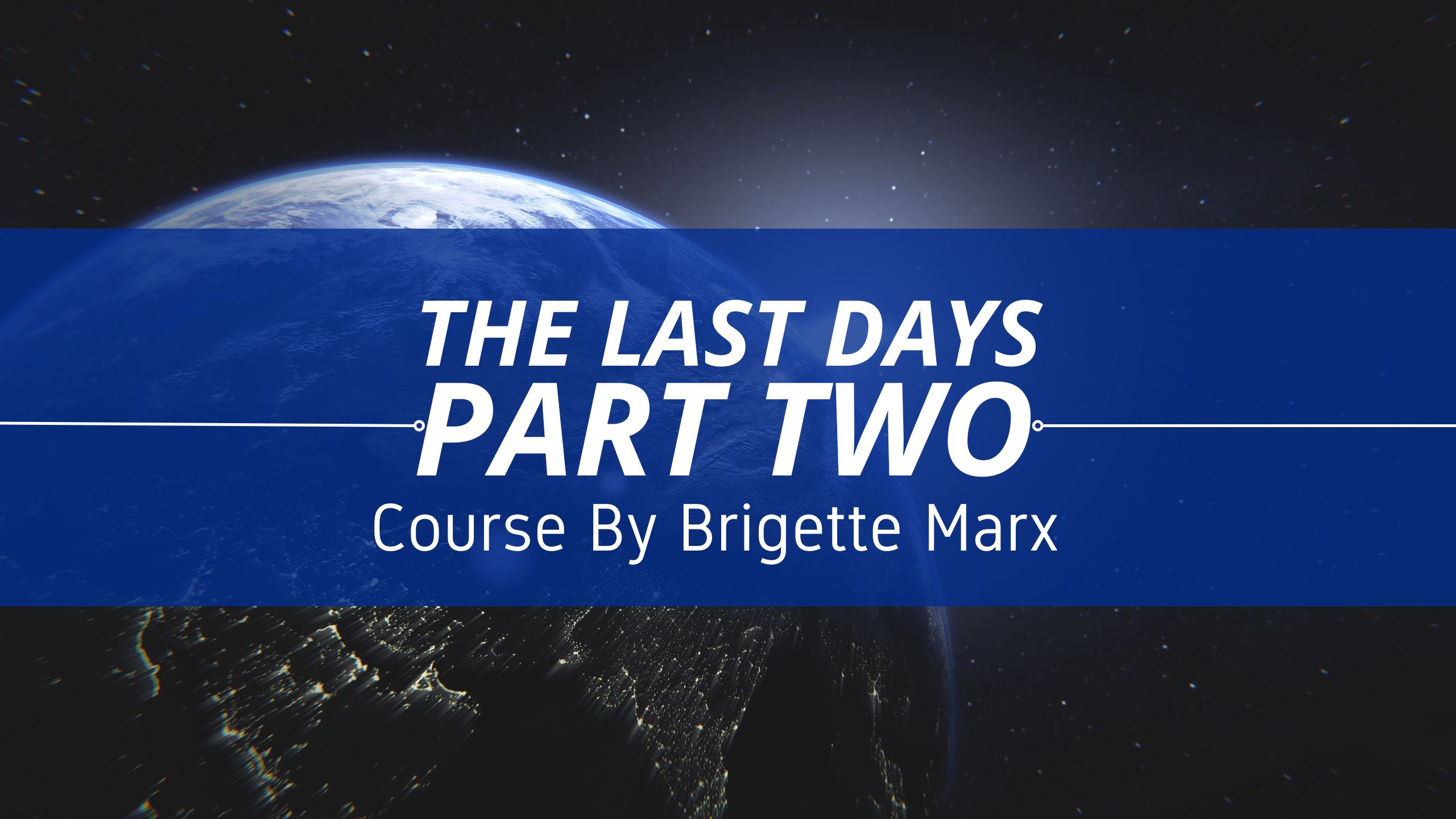 The Last Days Course/ Part Two