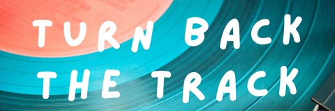 Turn Back The Track