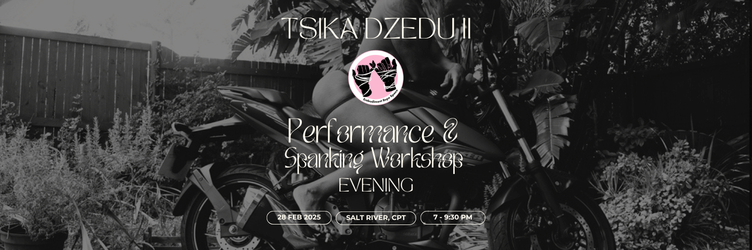Tsika Dzedu II - Performance & Spanking workshop led by Sunga Konji & inspired by continental drum circles and sensuality practice