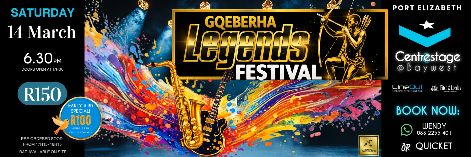 GQEBERHA LEGENDS FESTIVAL, 14 March at Centrestage@Baywest