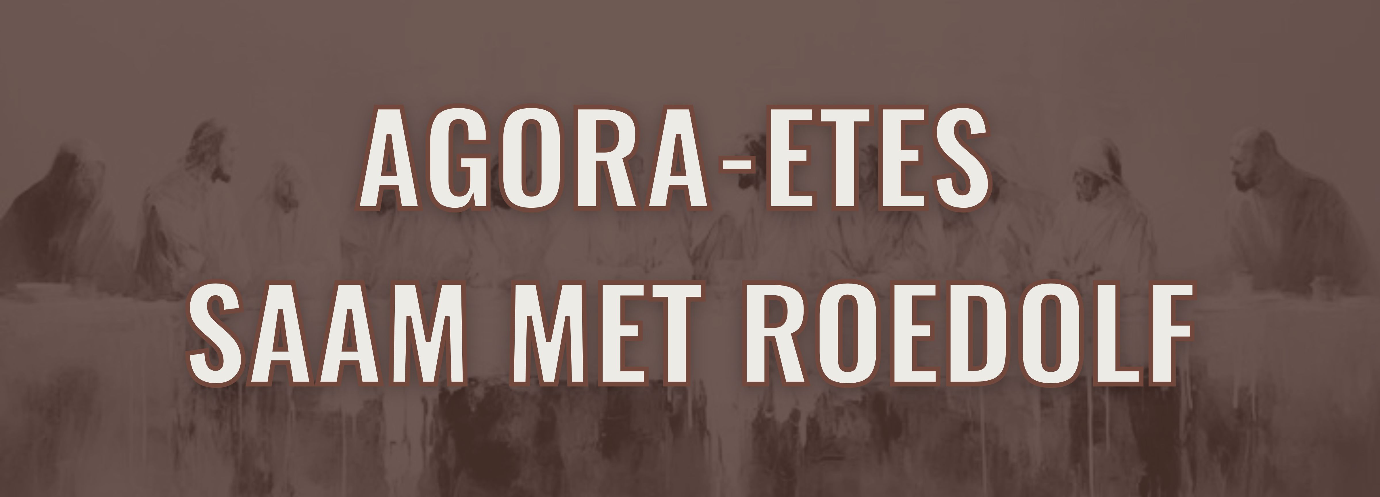 Agora ete saam met Roedolf