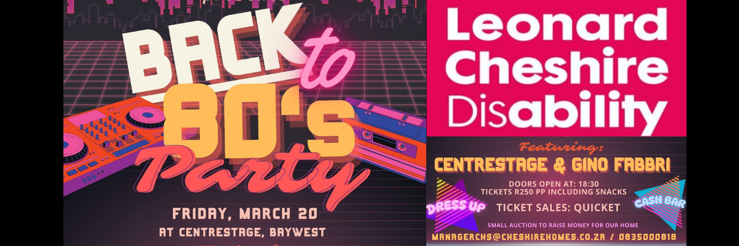 Cheshire Home Summerstrand- BACK TO 80’s PARTY,  20 March at Centrestage@Baywest