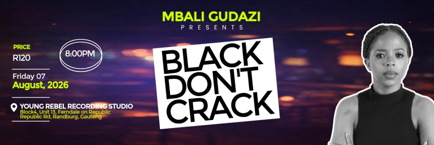 Mbali Gudazi Presents Black Don't Crack