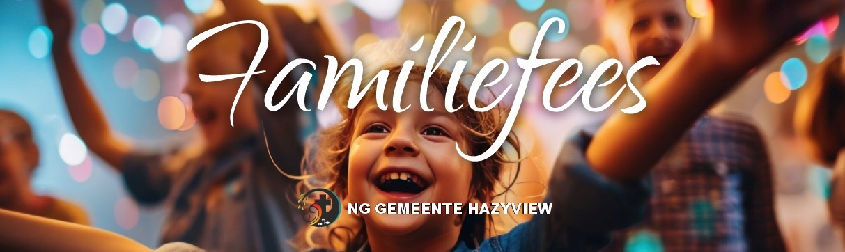 Familiefees - NG Gemeente Hazyview
