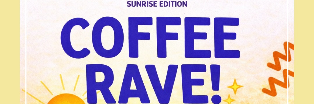 Sunrise Coffee Rave at Roasted + Toasted 420 Cafe - 460 Main Road Westlake ( Baboon Boards)