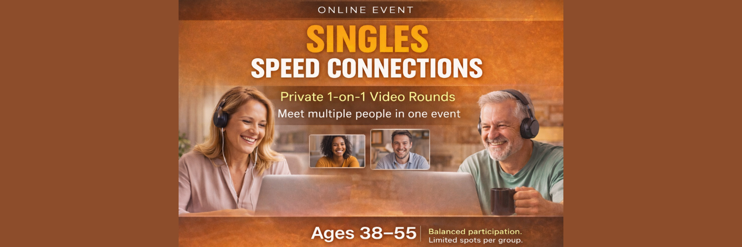 ONLINE: Singles Speed Connections - Ages: 38–55