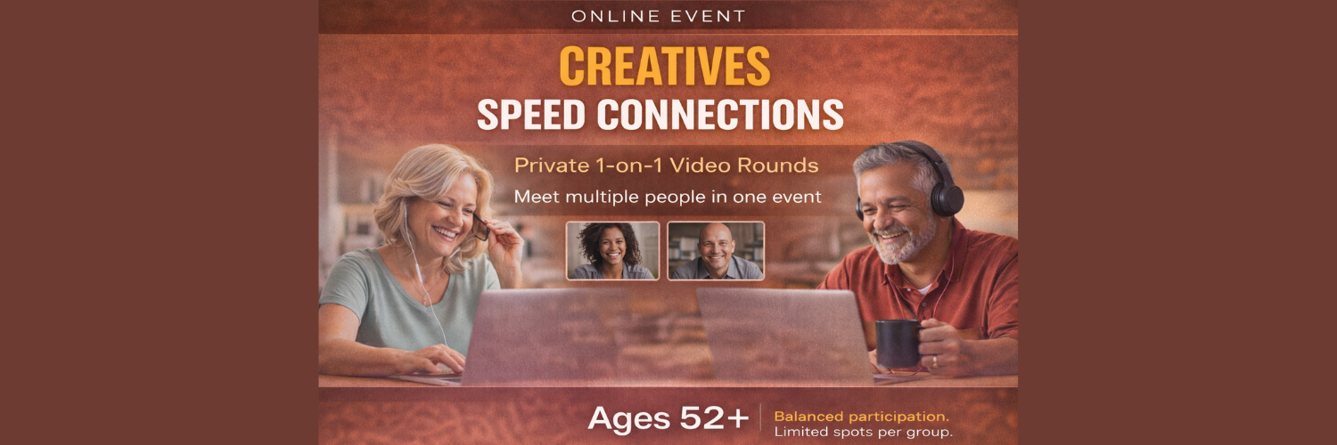 ONLINE: Creatives Speed Connections - Ages: 52+