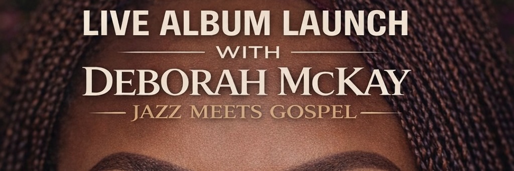 Deborah McKay : Album Launch: Jazz meets Gospel