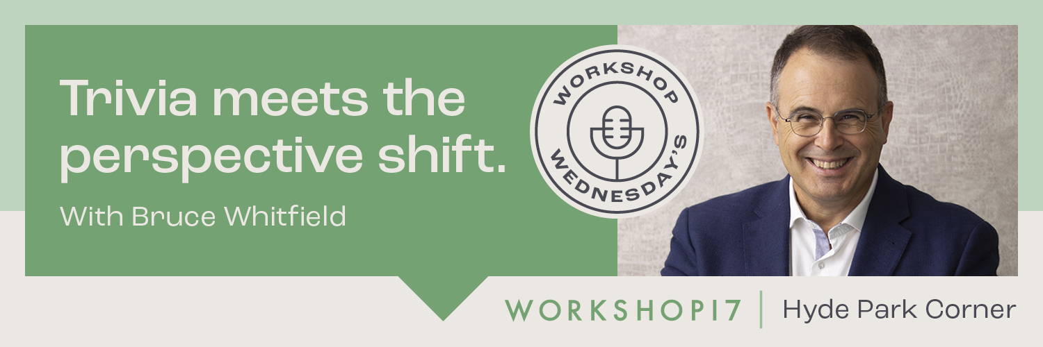 Workshop Wednesday - Trivia meets the perspective shift with Bruce Whitfield