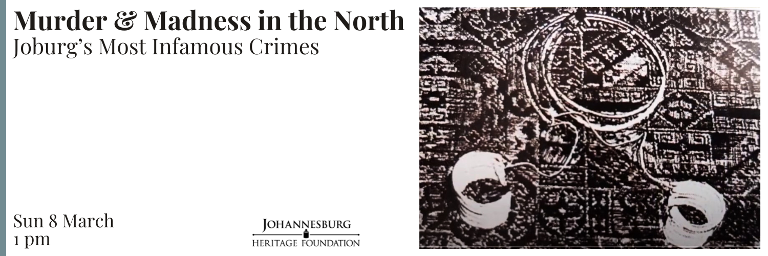 Murder & Madness in the North - Joburg’s Most Infamous Crimes